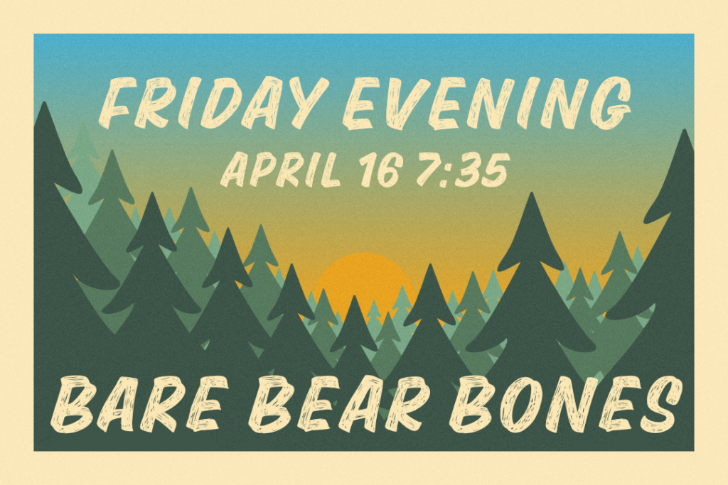 Bare Bear Bones Friday Apr 16 7:35 PM Evening Show