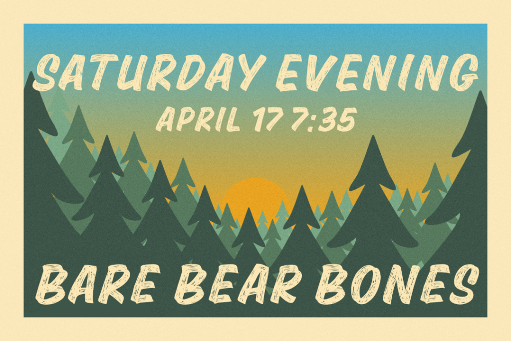 Bare Bear Bones Saturday Apr 17 7:35 PM Evening Show